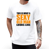 "This Is What A Sexy Old Man Looks Like" Age Satire, Birthday Gifts for Him, Funny T Shirt, Unisex Cut