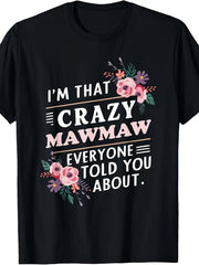 Men's Funny I'm That Crazy MawMaw Everyone Told You About Slogan TShirt Comfortable Crew Neck with Humorous Graphic Print Casual Fit for YearRound Wear Machine Washable S Comfortable Sports Enthusiast Moisture-Wicking Sports Shirt Comfortable