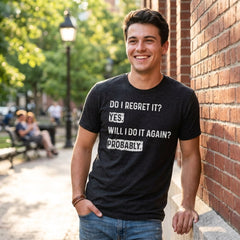 Mens Funny T Shirts Do I Regret It Yes Will I Do It Again Probably Sarcastic Joke Tee For Men Graphic Tees