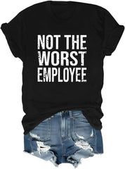 Not The Worst Employee T-Shirt