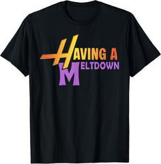 Having A Meltdown Shirt Funny Retro Saying Tee