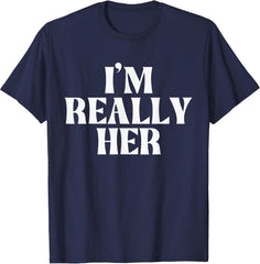 I'm Really Her T-Shirt