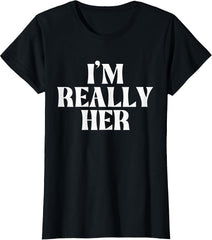 I'm Really Her T-Shirt