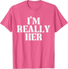 I'm Really Her T-Shirt