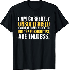 I'm Currently Unsupervised Funny Sarcastic T-Shirt