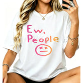 Ew People Short sleeve T shirts Funny Introvert Graphic Tee Casual Humor Vintage Inspired Everyday Wear
