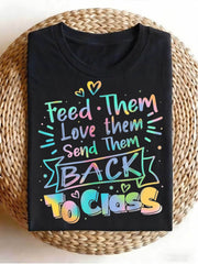 Feed Them Love Them Send Them Back To Class Teacher Graphic T‑Shirt, Rainbow Letter Casual Short Sleeve Tee