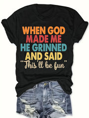 Christian Faith Women’s Tee, When God Made Me He Grinned And Said This'll Be Fun Funny Quote Casual Short Sleeve T‑Shirt Top