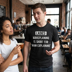 Mens Funny T Shirts Ladies Mansplaining Is Short for Men Explaining Sarcastic Graphic Novelty Tee for Men Graphic Tees