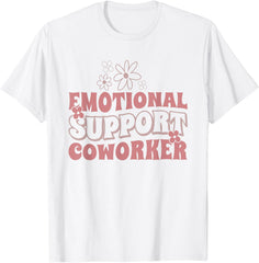 Emotional Support Coworker T-Shirt