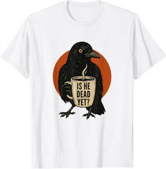 is He Vintage Dead Yet Dark Crow Raven Bird Humor Retro Unisex T-Shirt