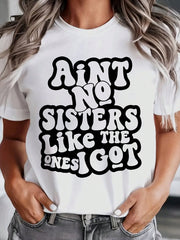 Aint No Sisters Like The Ones I Got Shirt For Women Funny Sister Gift Sibling Pride Statement Top, It Is A Perfect Gift To Give To Friends And Family On Any Holiday Or Festive Occasion, 220g