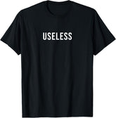 Useless Statement Tees Useless Design Useless Unisex T-Shirt
