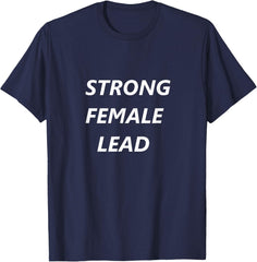 Strong Female Lead Shirt T-Shirt