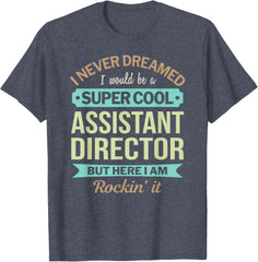 Assistant Director Gift Funny Appreciation T-Shirt