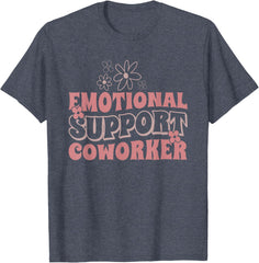 Emotional Support Coworker T-Shirt