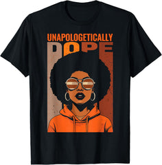 Unapologetically Dope Black Pride Melanin African American T-Shirt