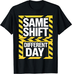 Exquisite and comfortable-Same Shift Different Day Funny Coworker Employee Staff Work T-Shirt
