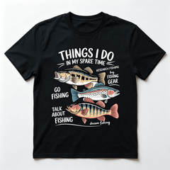 Fishing Things I Do In My Spare Time Shirt, Fishing T‑shirt, Fishing Lover Gift, Dad T‑shirt, Humorous Fishing T‑shirt