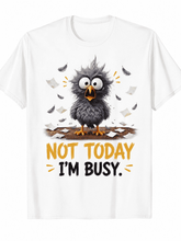 Funny Not Today I'm Busy Bird Graphic T-Shirt for Men and Women, Cute Cartoon Humor Casual Short Sleeve Tee, Unisex Novelty Shirt