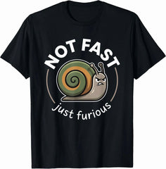 Grumpy Snail Not Fast Just Furious Funny Humor T-Shirt