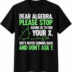 Men’s Funny Algebra T-Shirt, “Stop Asking Us to Find Your X and Don’t Ask Y” Math Joke Graphic Tee