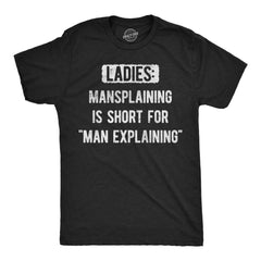 Mens Funny T Shirts Ladies Mansplaining Is Short for Men Explaining Sarcastic Graphic Novelty Tee for Men Graphic Tees