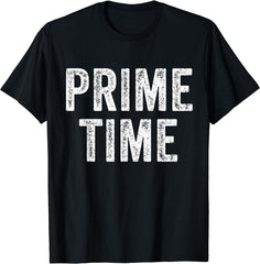 Prime Time Saying Sarcastic Distressed T-Shirt , Vintage T-Shirt