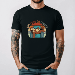 Say Less Do Lesser Retro Funny Sloth Saying Quote Unisex T-Shirt S- 5XL