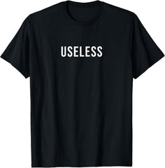 Useless Statement Tees Useless Design Useless Unisex T-Shirt