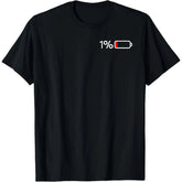 1% Battery I Funny Low Energy Percent T-Shirt