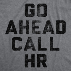 Mens Funny T Shirts Go Ahead Call HR Sarcastic Graphic Novelty Work Tee for Men Graphic Tees