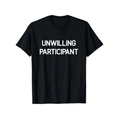 T-shirt for reluctant participants, funny humorous joke satire T-shirt, men's and women's four-season pure casual crew neck outdoor short-sleeve T-shirt, fun T-shirt, men's T-shirt, men's gift,
