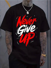 Never Give Up T-Shirt Men Big and Tall Motivational Graphic Tee