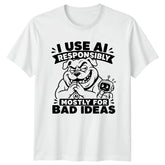 Funny AI Dog T-Shirt I Use AI Responsibly Bad Ideas Cute Gift For Him