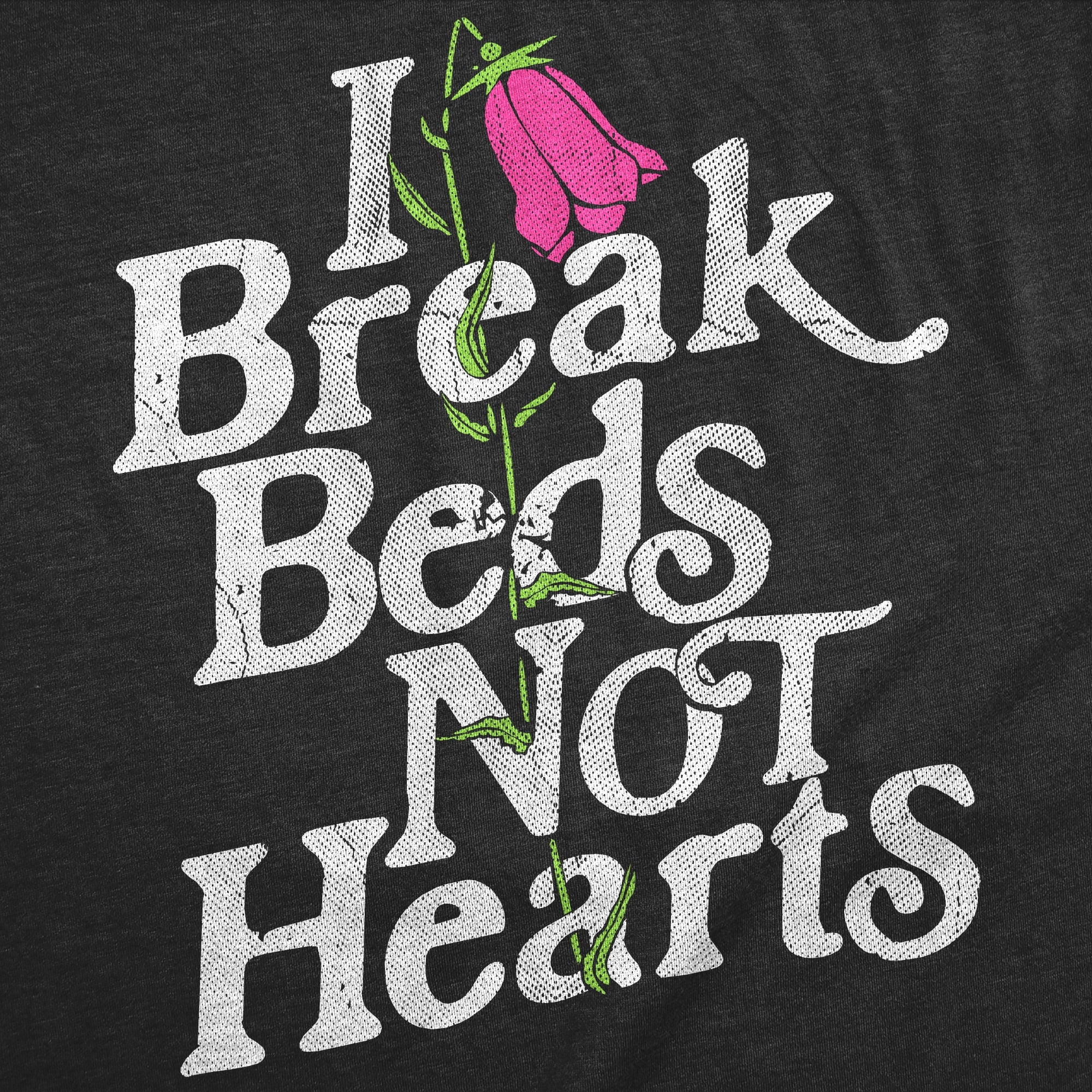 Mens Funny T Shirts I Break Beds Not Hearts Sarcastic Valentines Day Tee For Men Graphic Tees