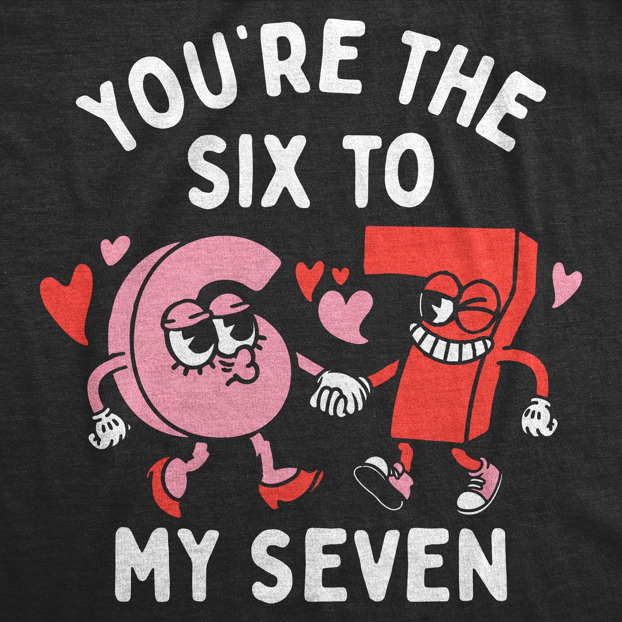 Womens Funny T Shirts Youre The 6 To My 7 Sarcastic Valentines Day Viral Tee For Ladies Womens Graphic Tees