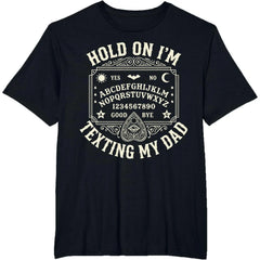 Hold On I'm Texting My Dad Ouija Board Retro Father Day T-Shirt