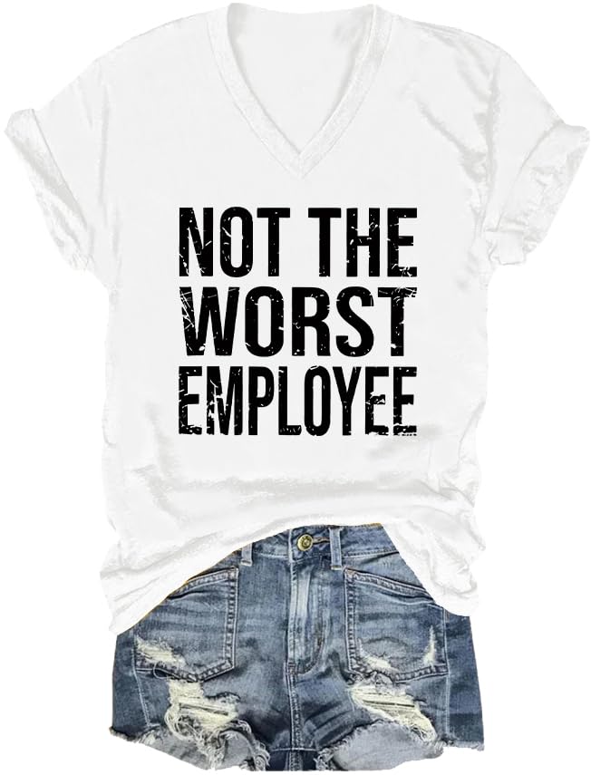 Not The Worst Employee T-Shirt