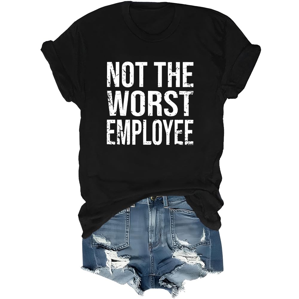 Not The Worst Employee T-Shirt