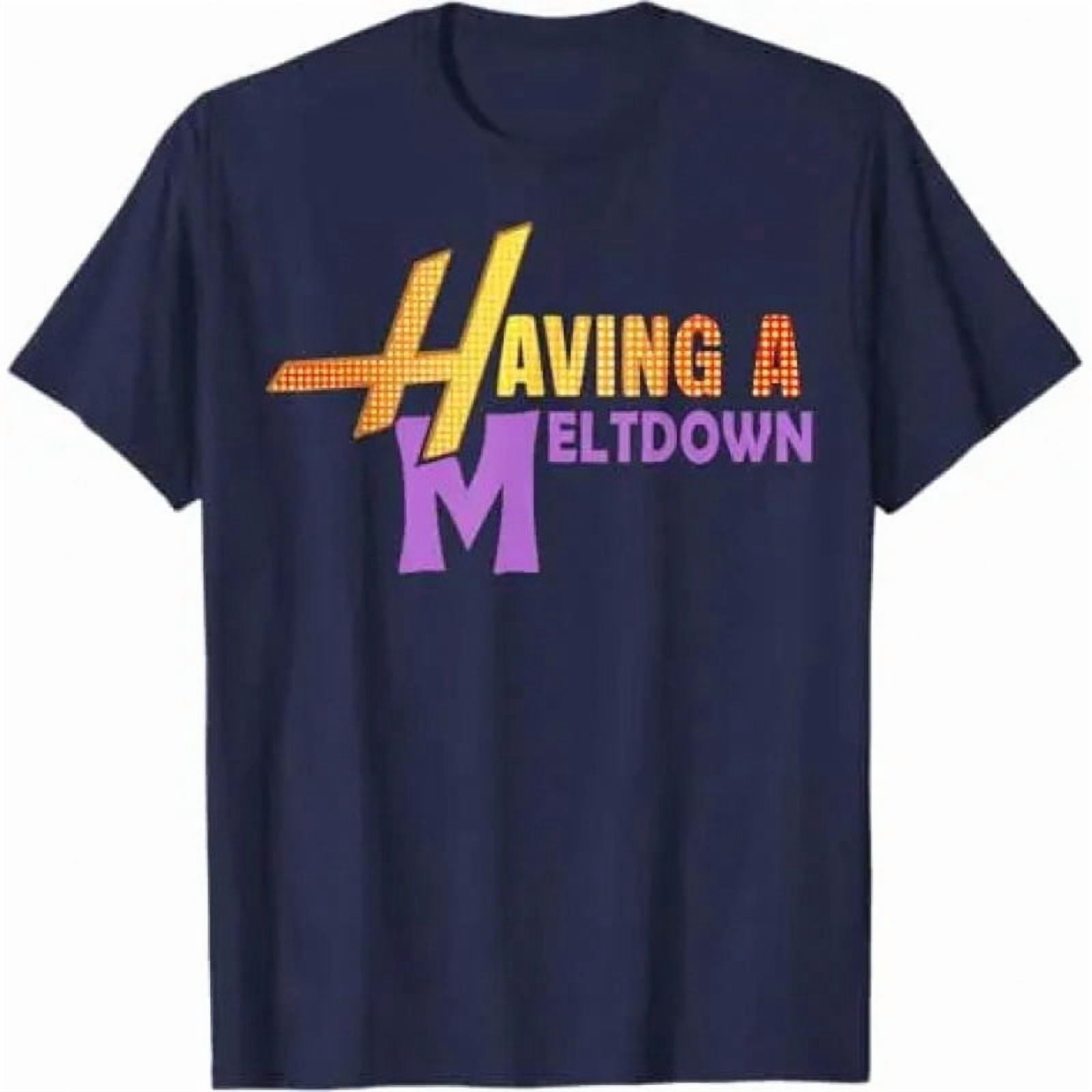 Having A Meltdown Shirt Funny Retro Saying Tee