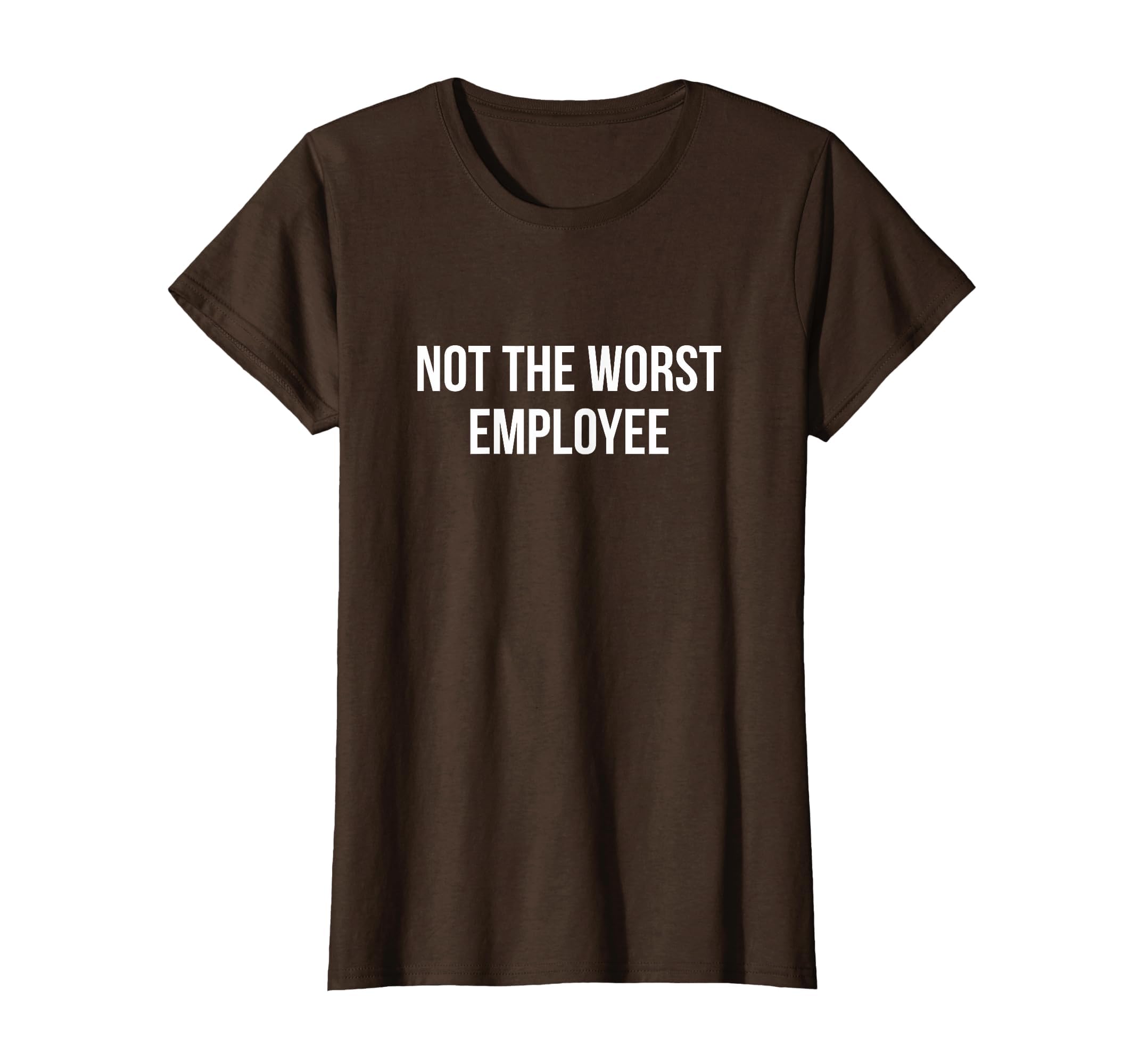 Not The Worst Employee - T-Shirt