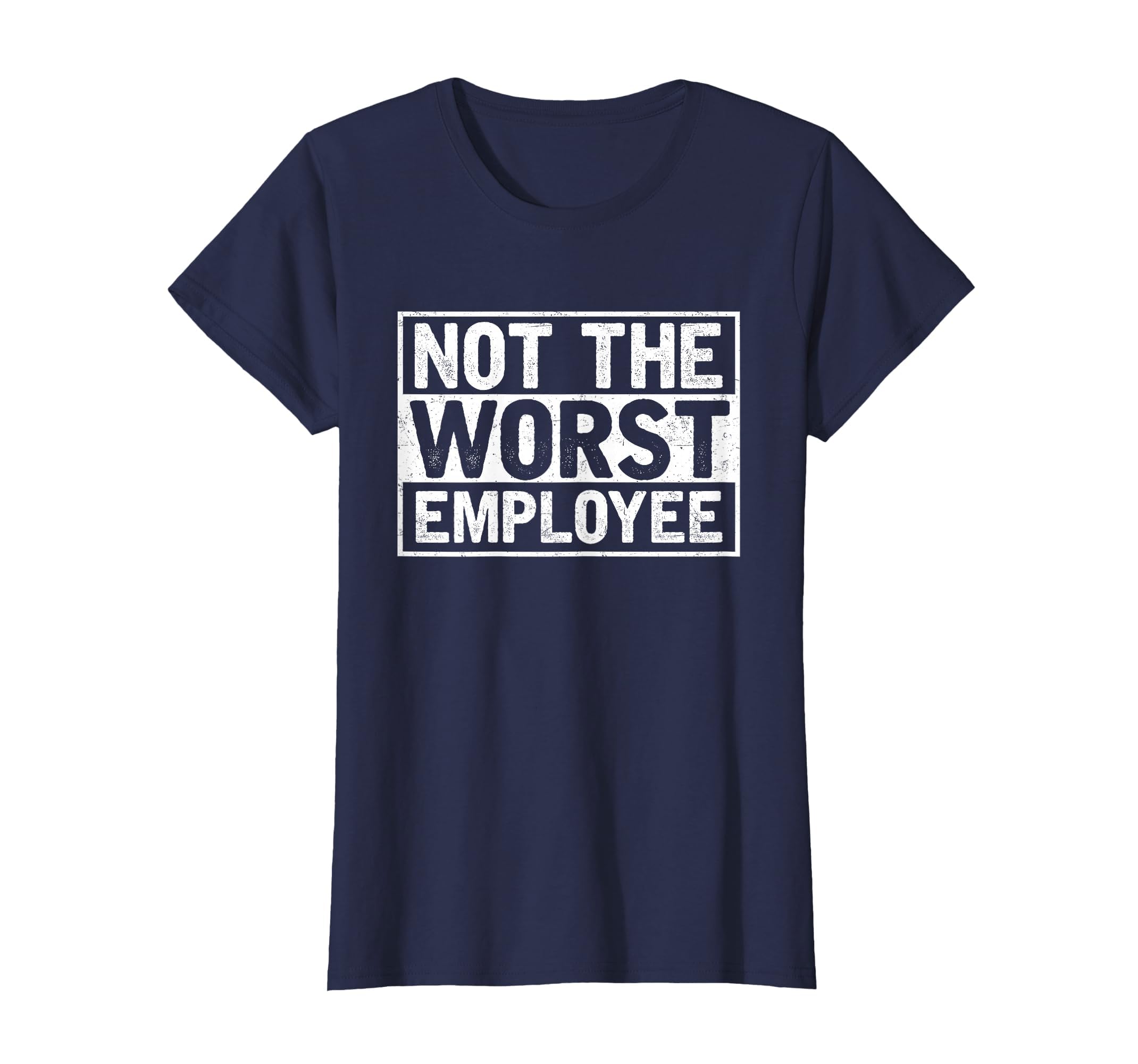 Not The Worst Employee T-Shirt