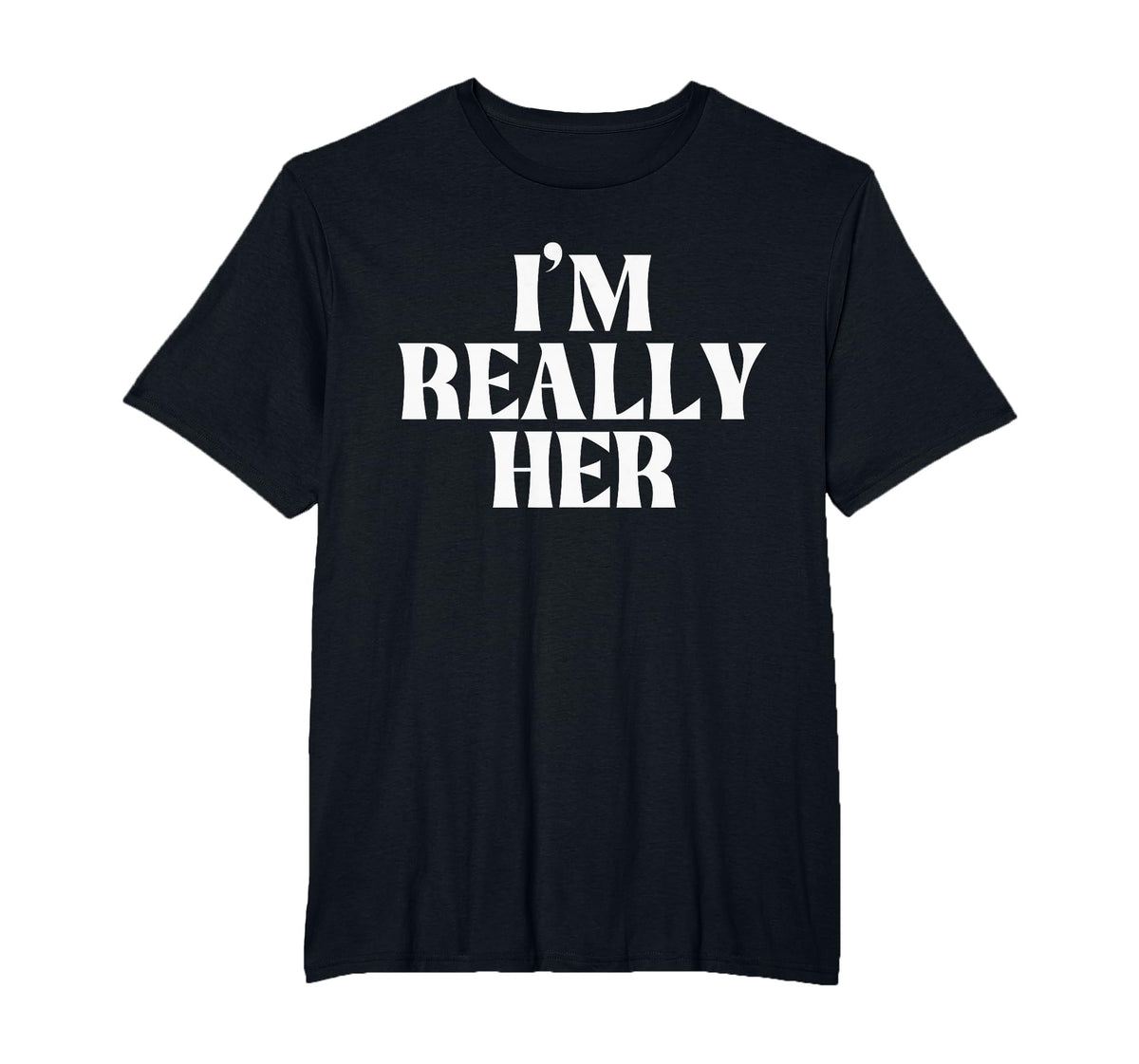 I'm Really Her T-Shirt