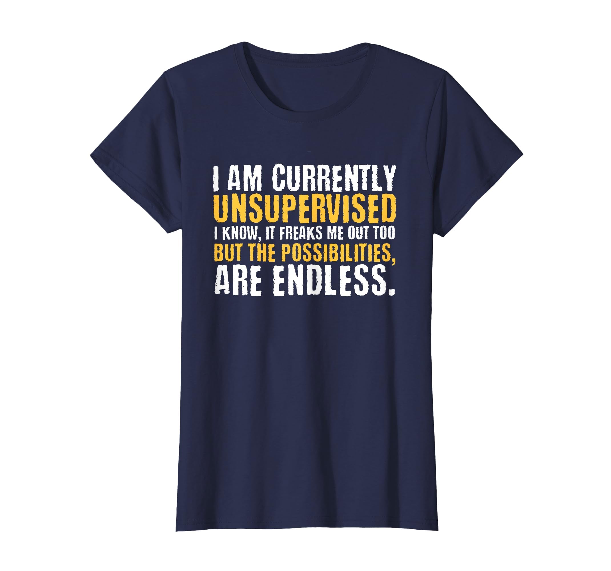 I'm Currently Unsupervised Funny Sarcastic T-Shirt
