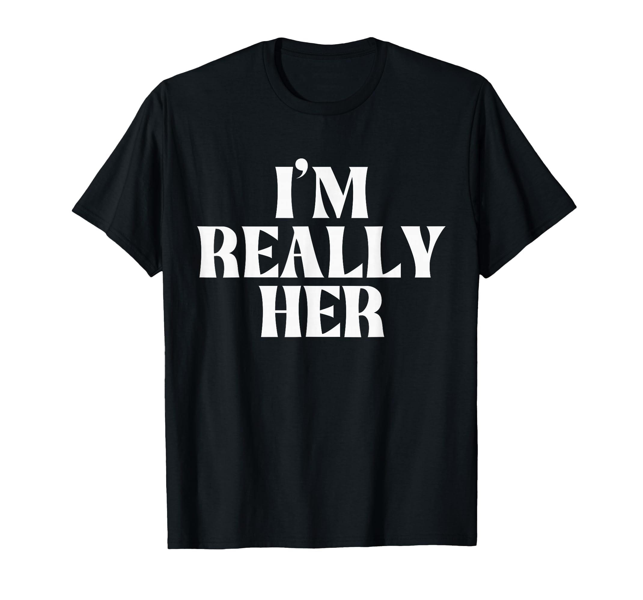 I'm Really Her T-Shirt