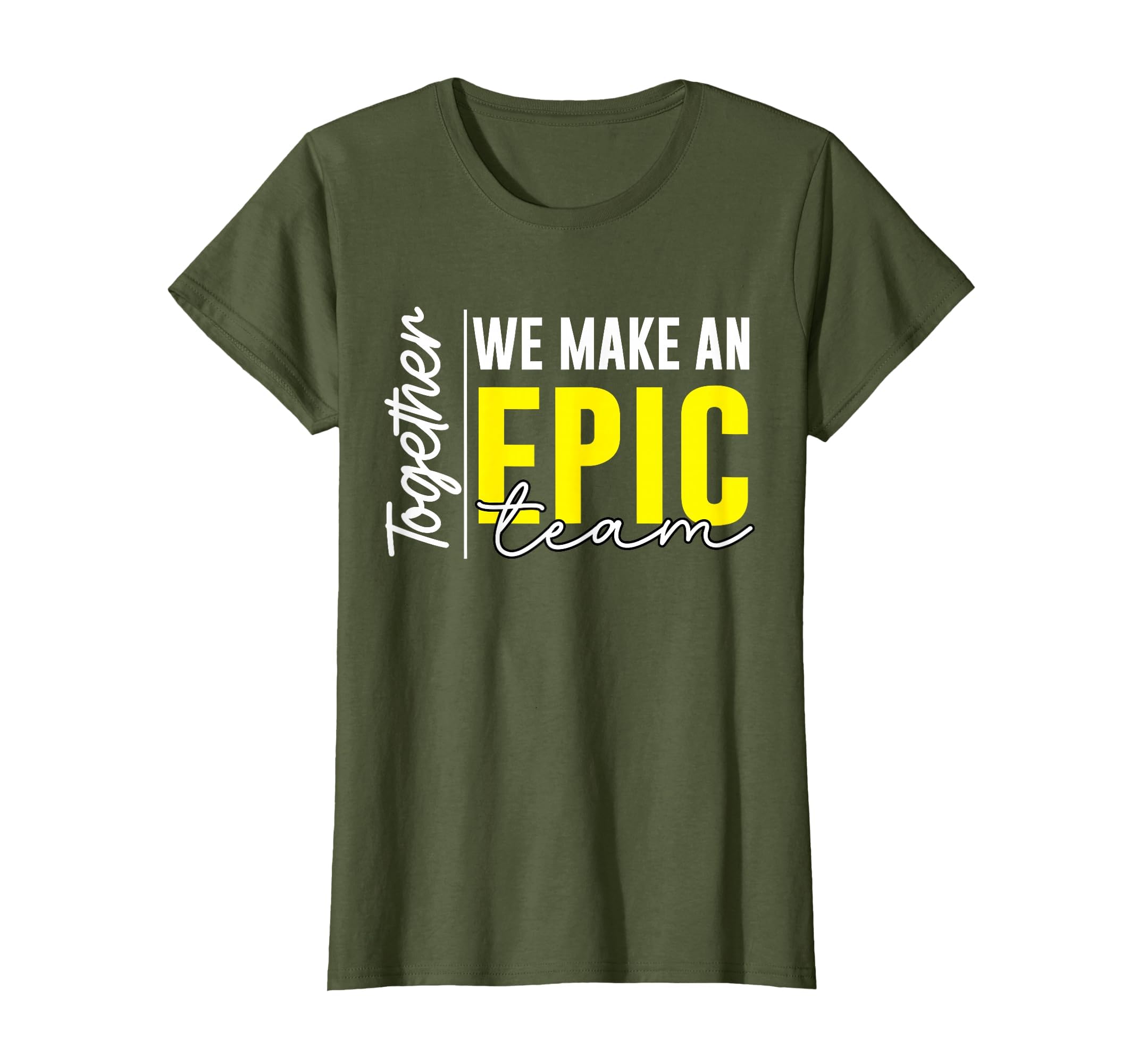 Together We Make an Epic Team - Best Team Ever Work Group T-Shirt