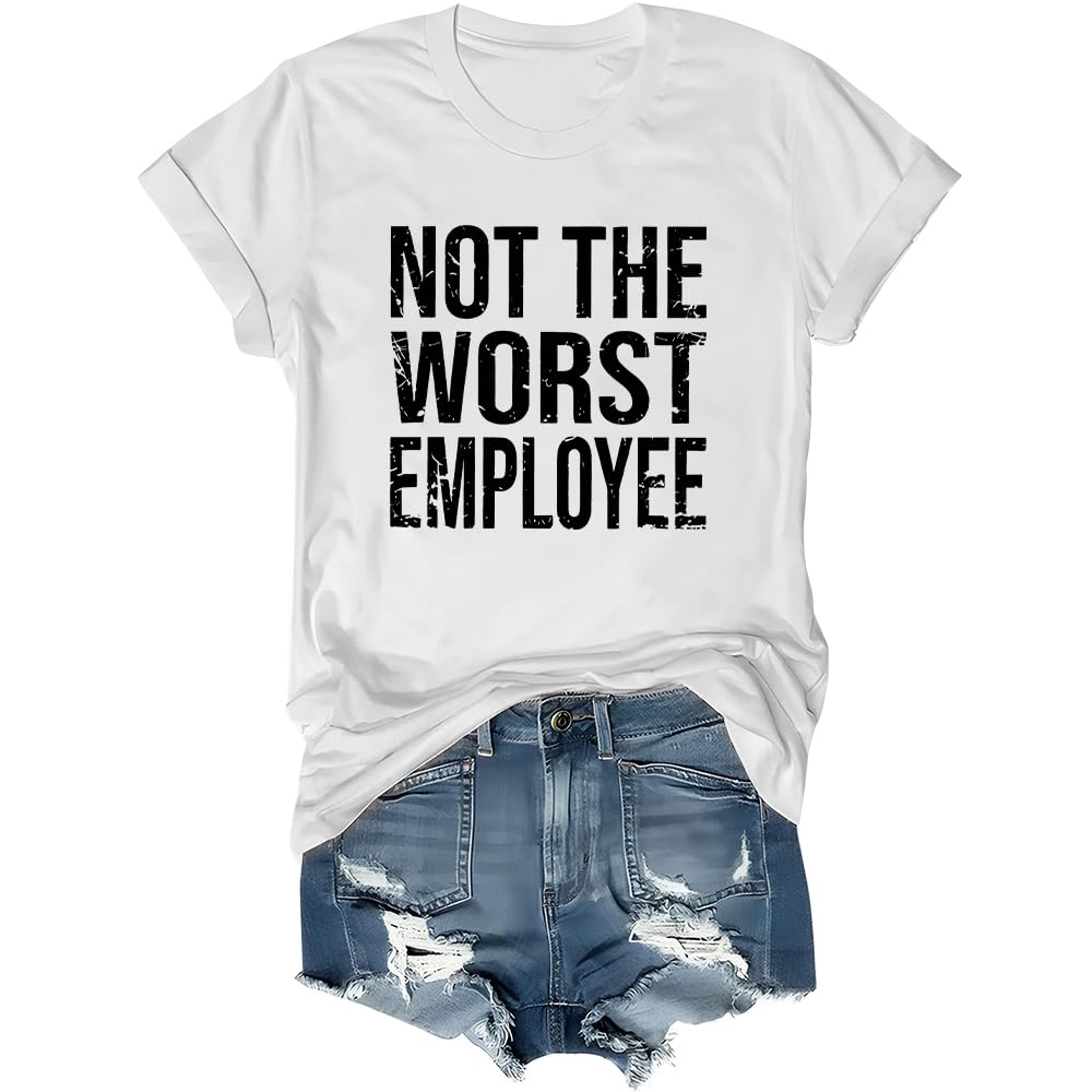 Not The Worst Employee T-Shirt