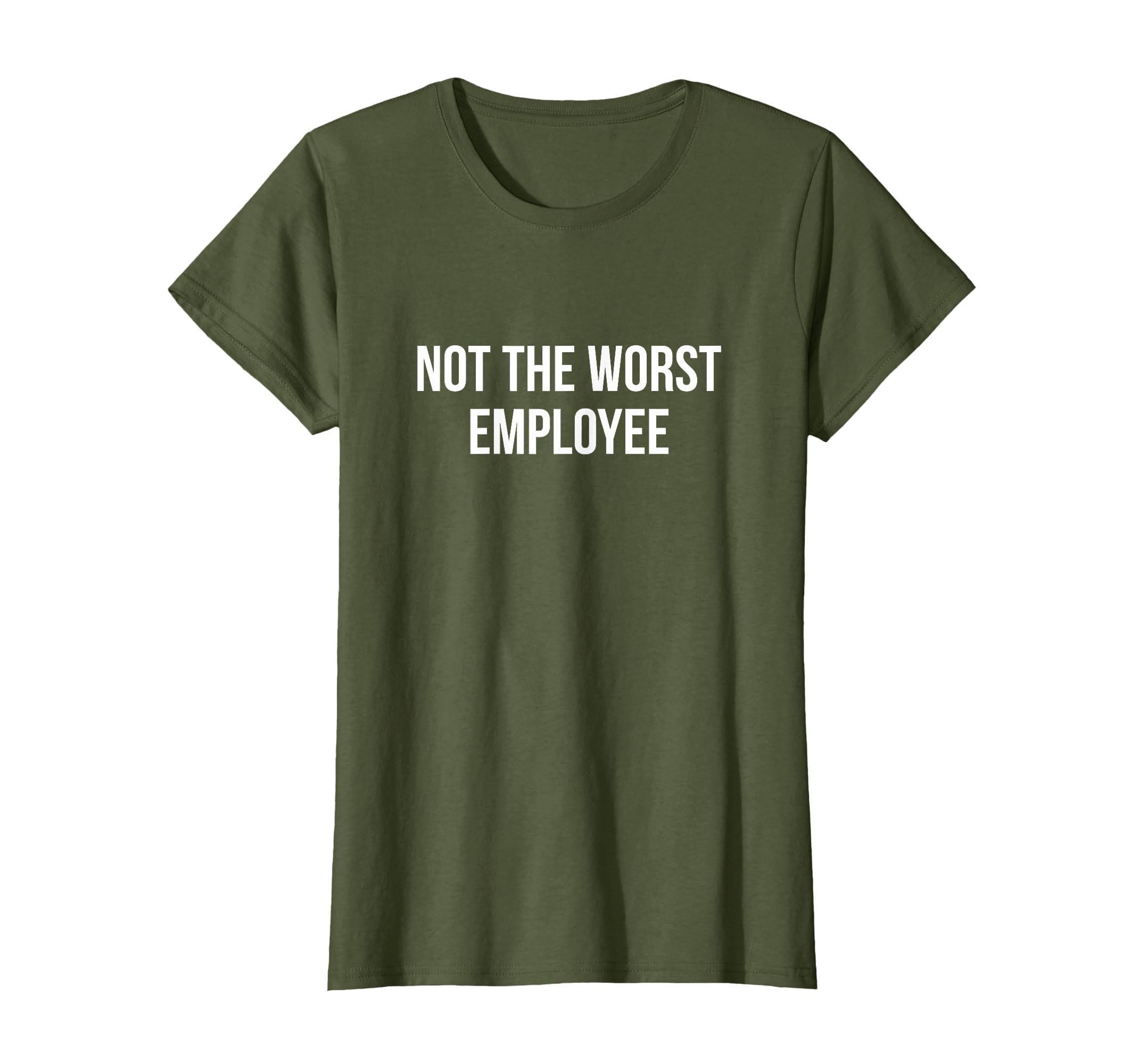 Not The Worst Employee - T-Shirt