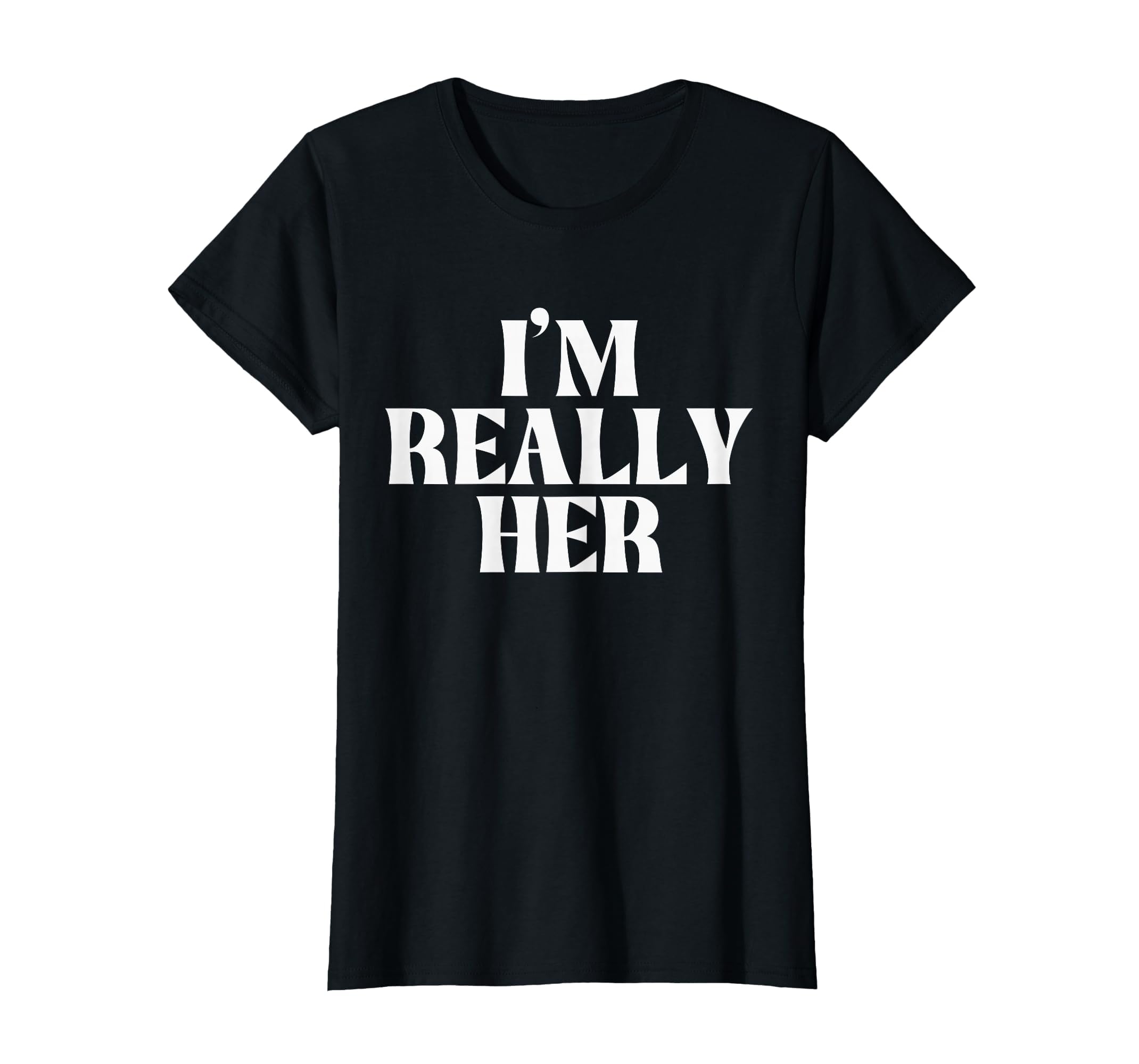 I'm Really Her T-Shirt